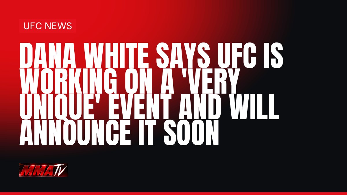 Dana White teases 'very unique' UFC event, says announcement is coming soon
