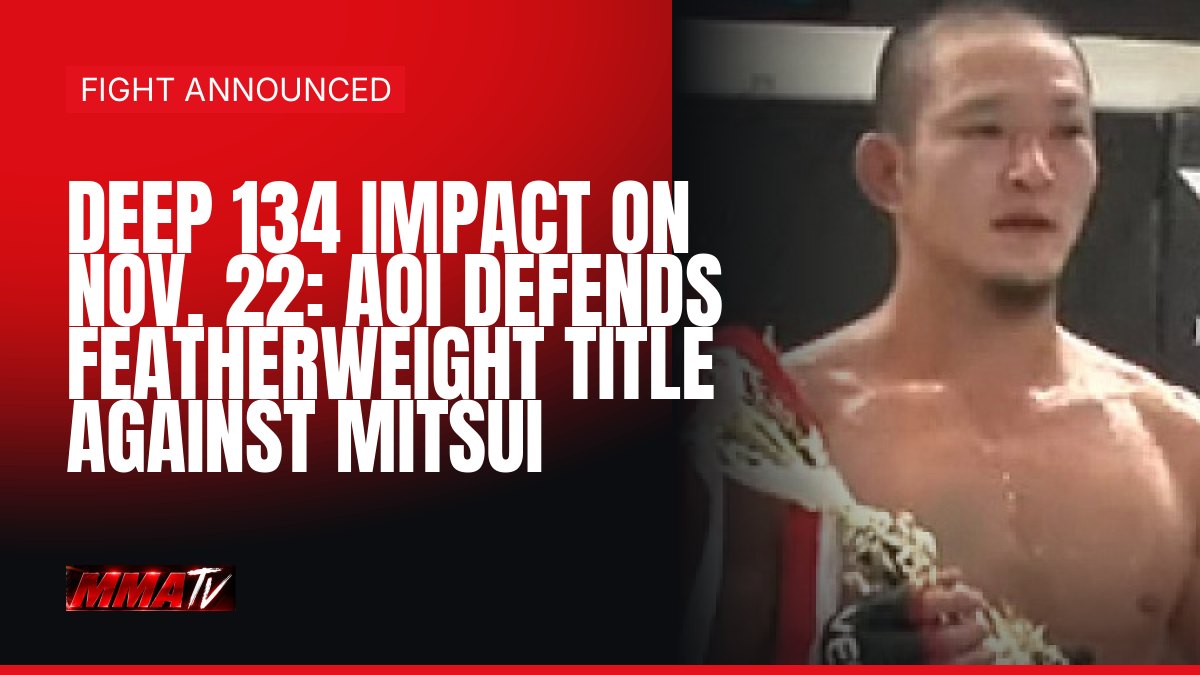 DEEP 134 IMPACT on Nov. 22: Aoi defends featherweight title against Mitsui