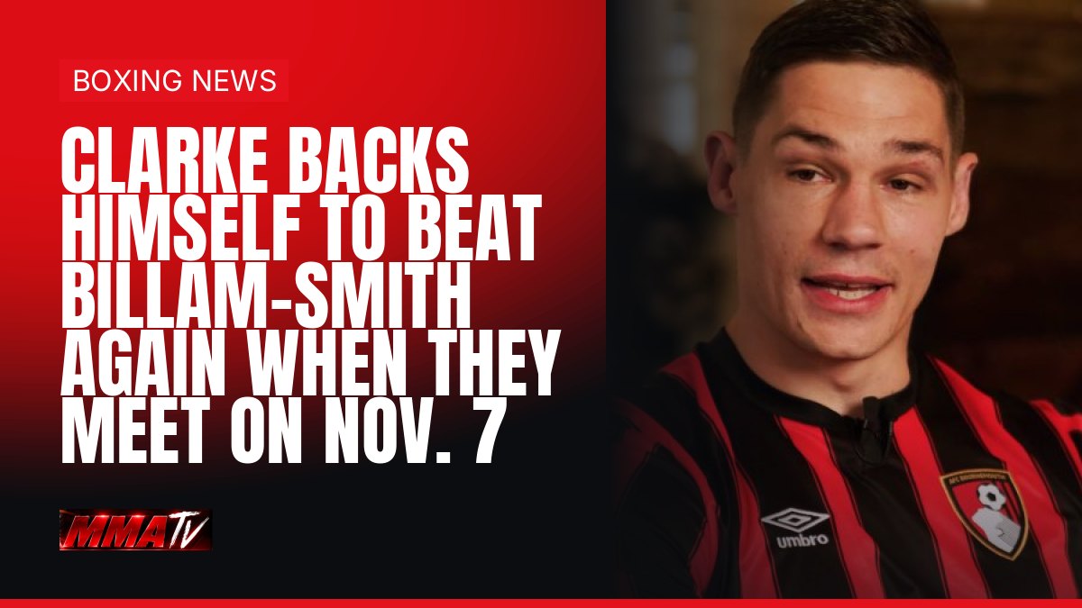 Clarke backs himself to beat Billam-Smith again when they meet on Nov. 7