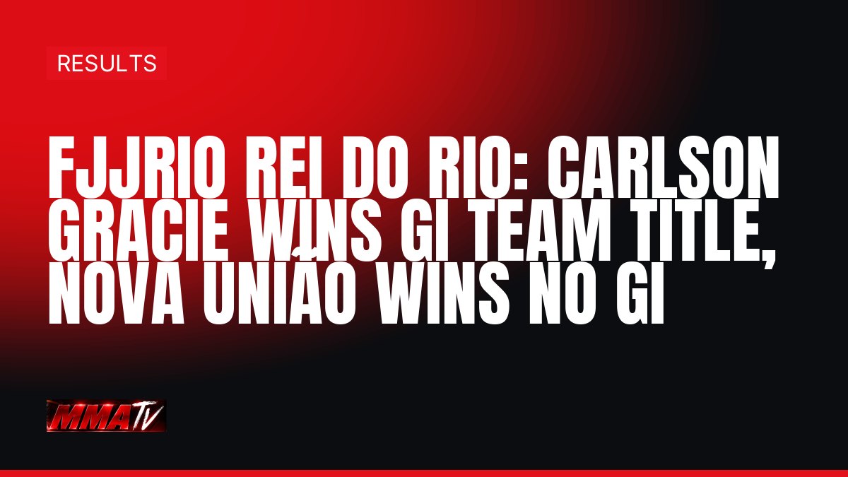 FJJRio Rei do Rio: Carlson Gracie wins Gi team title, Nova União wins No Gi