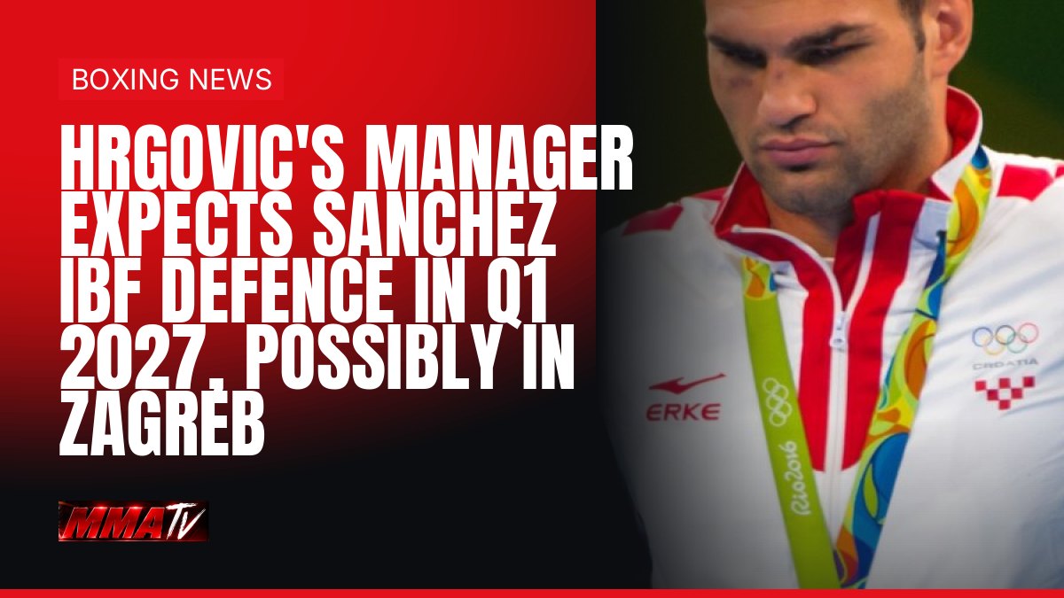 Hrgovic's manager expects Sanchez IBF defence in Q1 2027, possibly in Zagreb