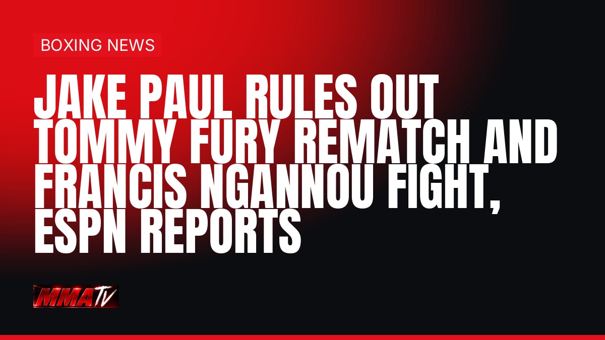Jake Paul rules out Tommy Fury rematch and Ngannou fight, no opponent set