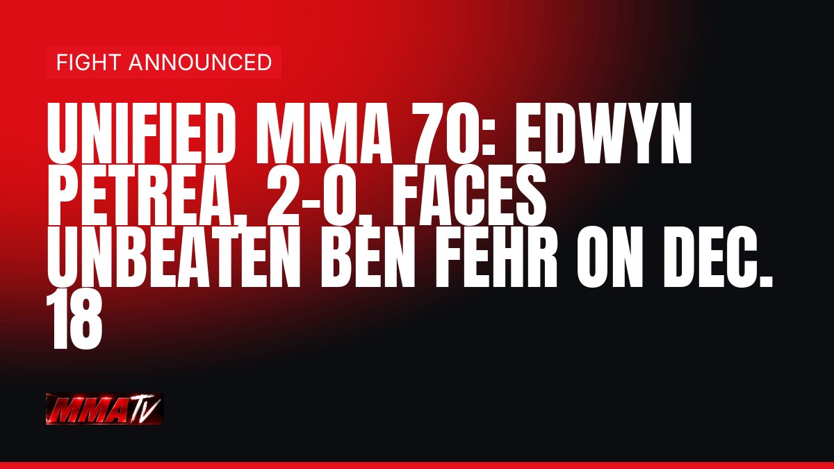 Unified MMA 70: Edwyn Petrea, 2-0, faces unbeaten Ben Fehr on Dec. 18