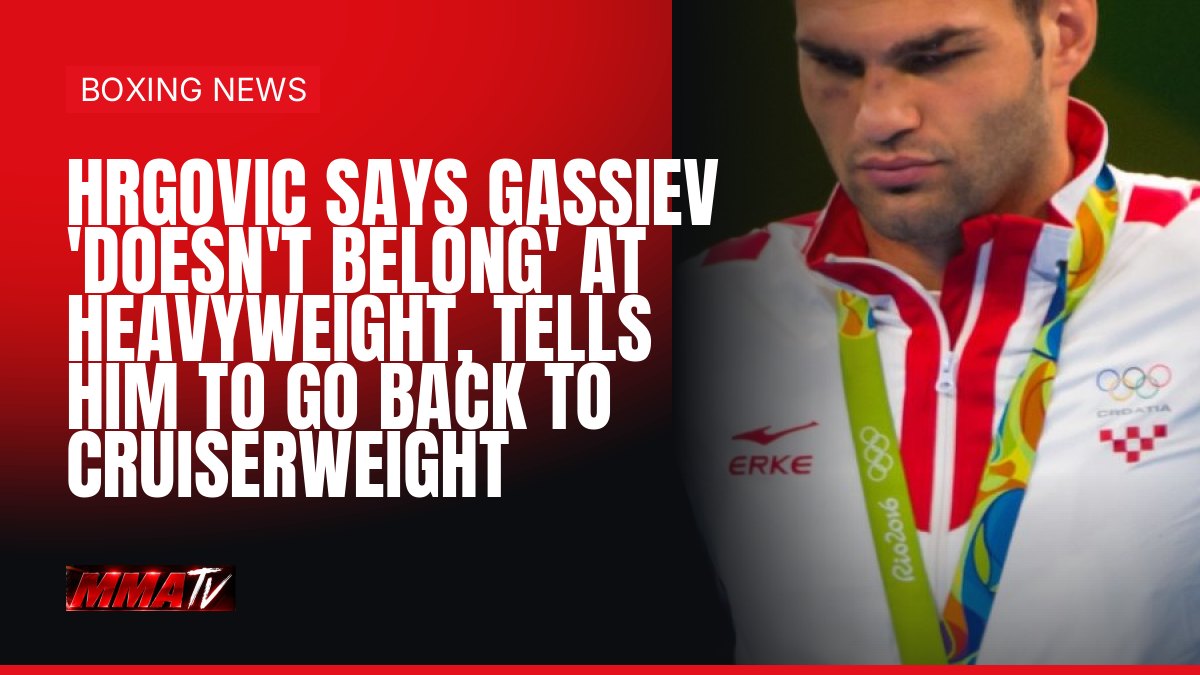 Hrgovic says Gassiev 'doesn't belong' at heavyweight, tells him to go back to cruiserweight