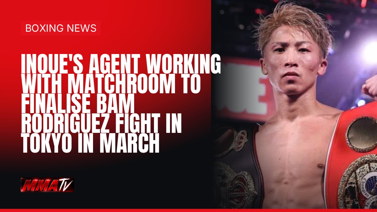 Inoue's agent working with Matchroom to finalise March Tokyo fight with Bam Rodriguez
